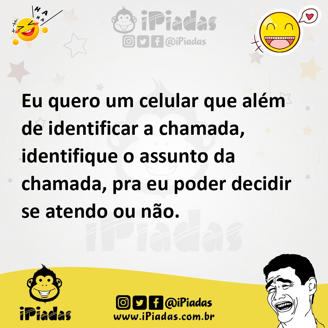 Ilustração de Eu quero um celular que além de identificar a chamada, identifique o a... no iPiadas