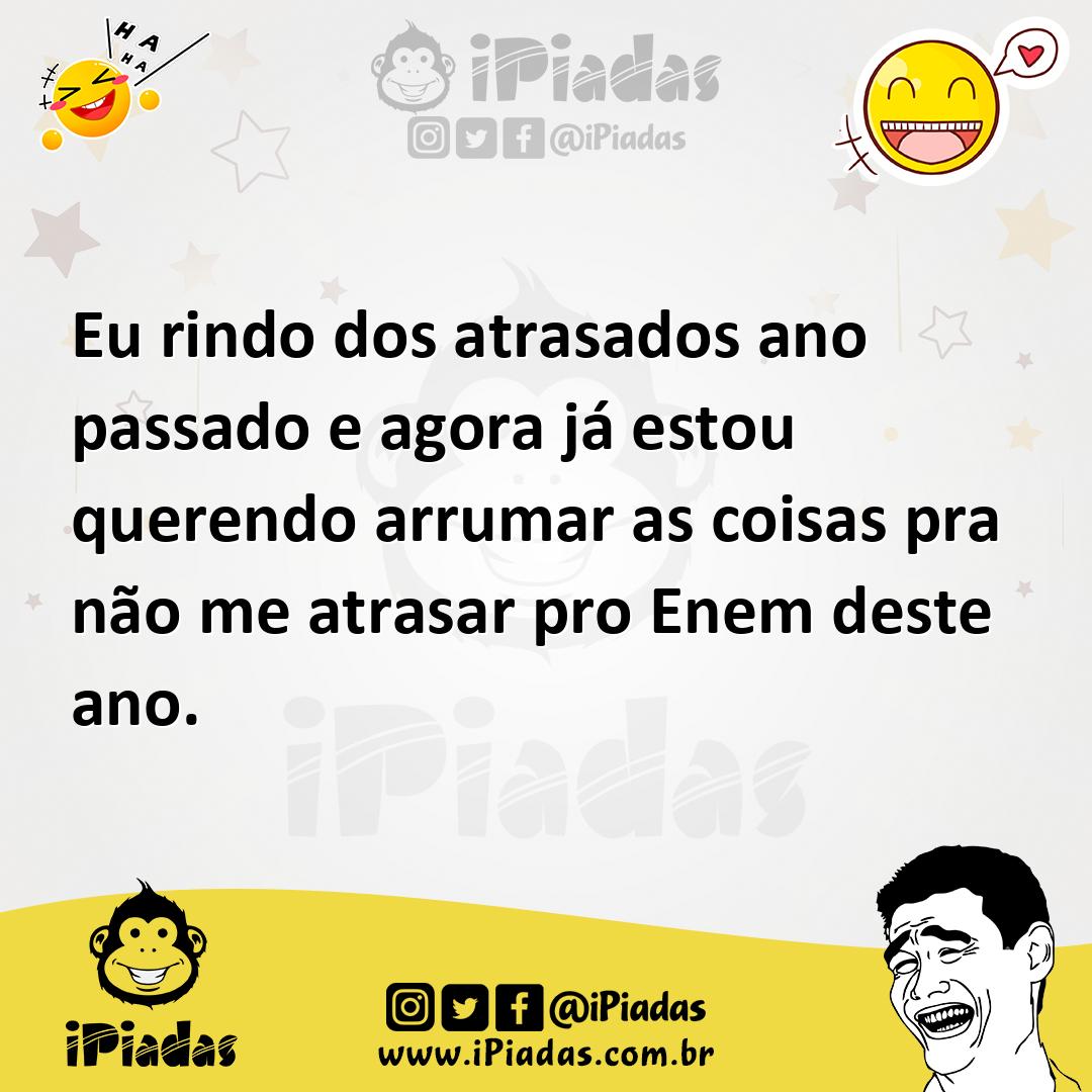 Ilustração de Eu rindo dos atrasados ano passado e agora já estou querendo arrumar a... no iPiadas
