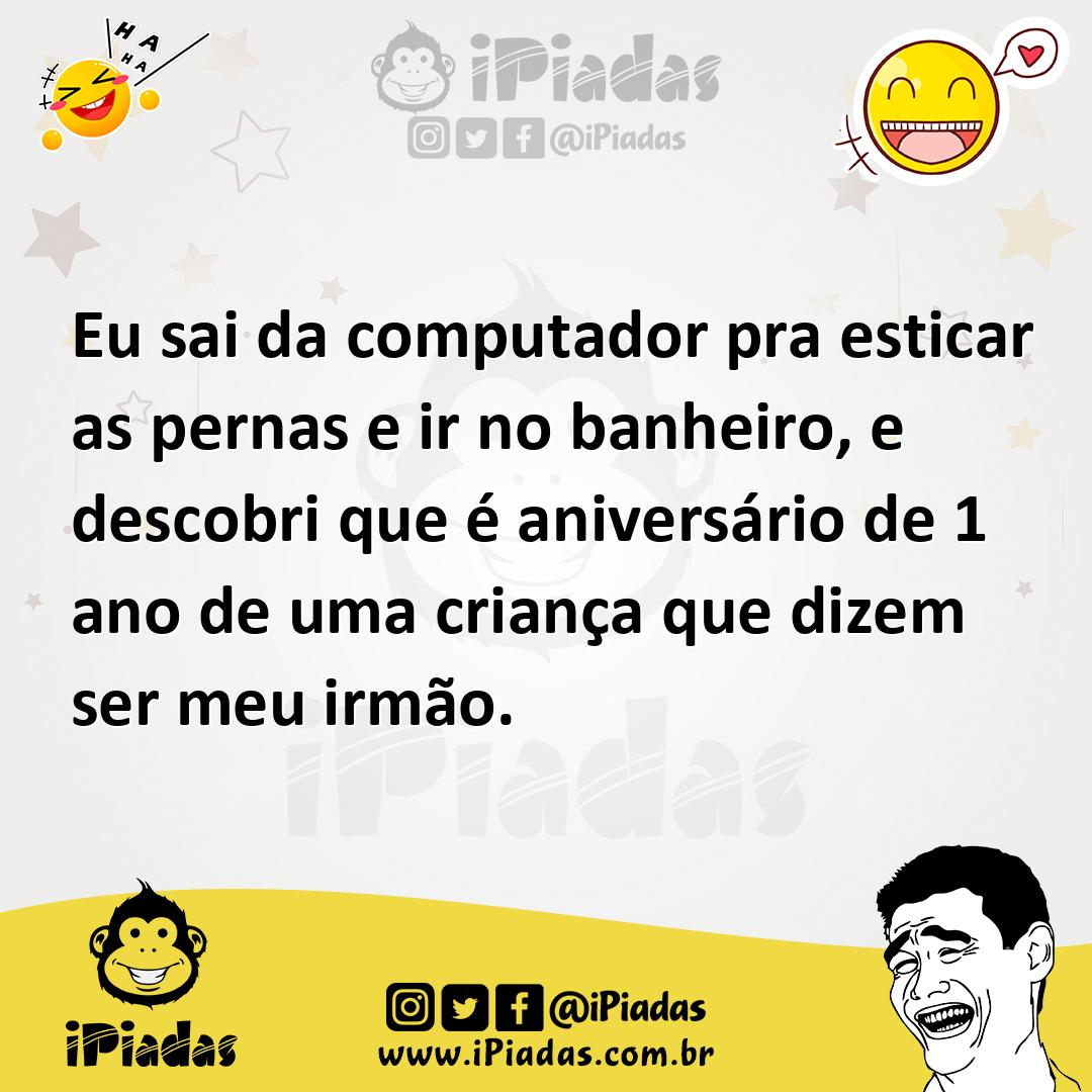 Ilustração de Eu sai da computador pra esticar as pernas e ir no banheiro, e descobr... no iPiadas