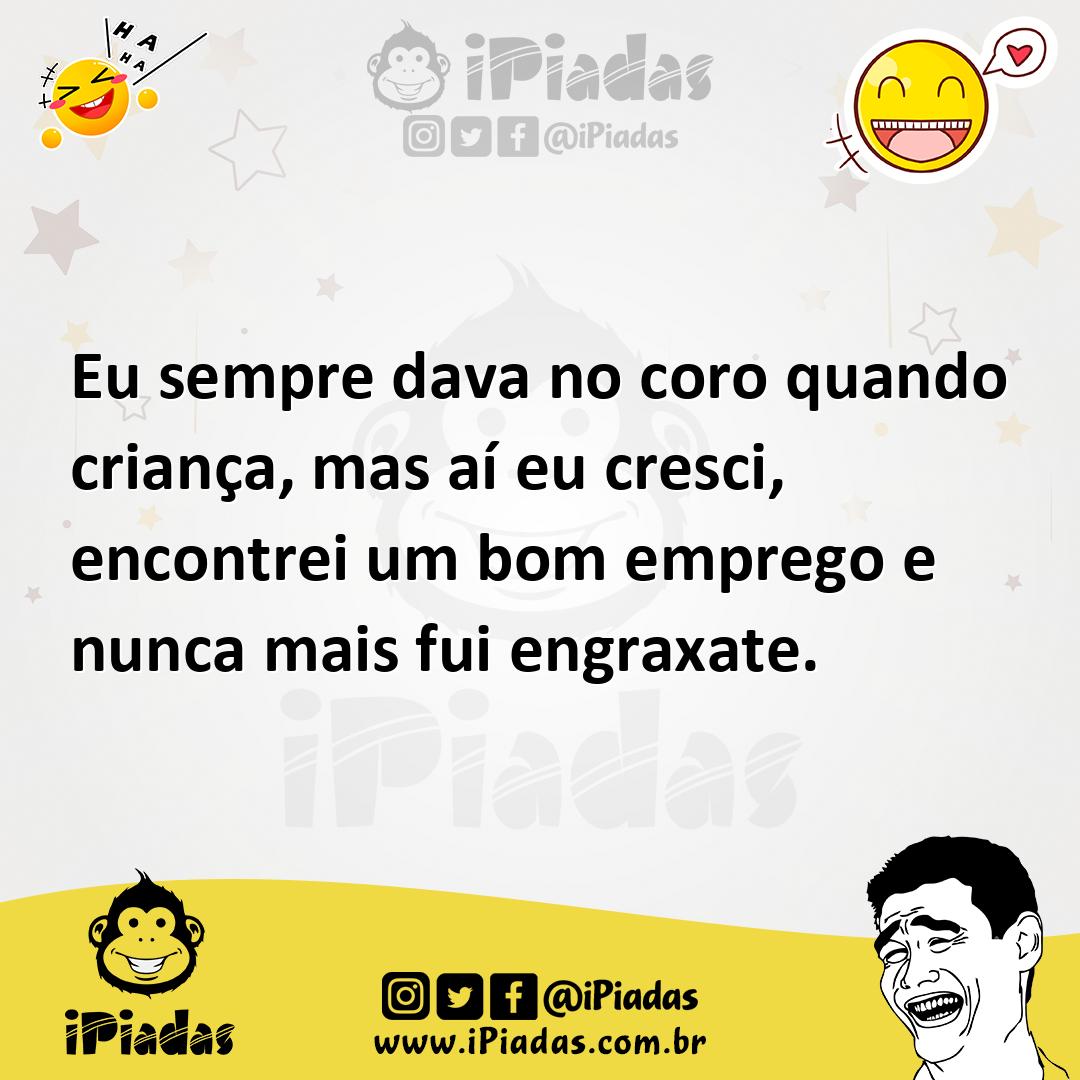 Ilustração de Eu sempre dava no coro quando criança, mas aí eu cresci, encontrei um... no iPiadas
