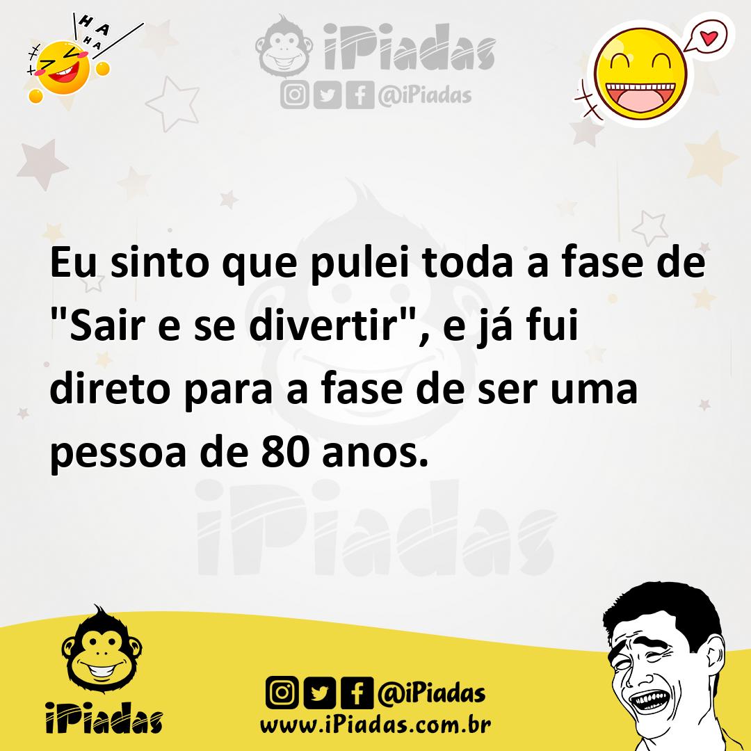 Ilustração de Eu sinto que pulei toda a fase de "Sair e se divertir", e já fui diret... no iPiadas