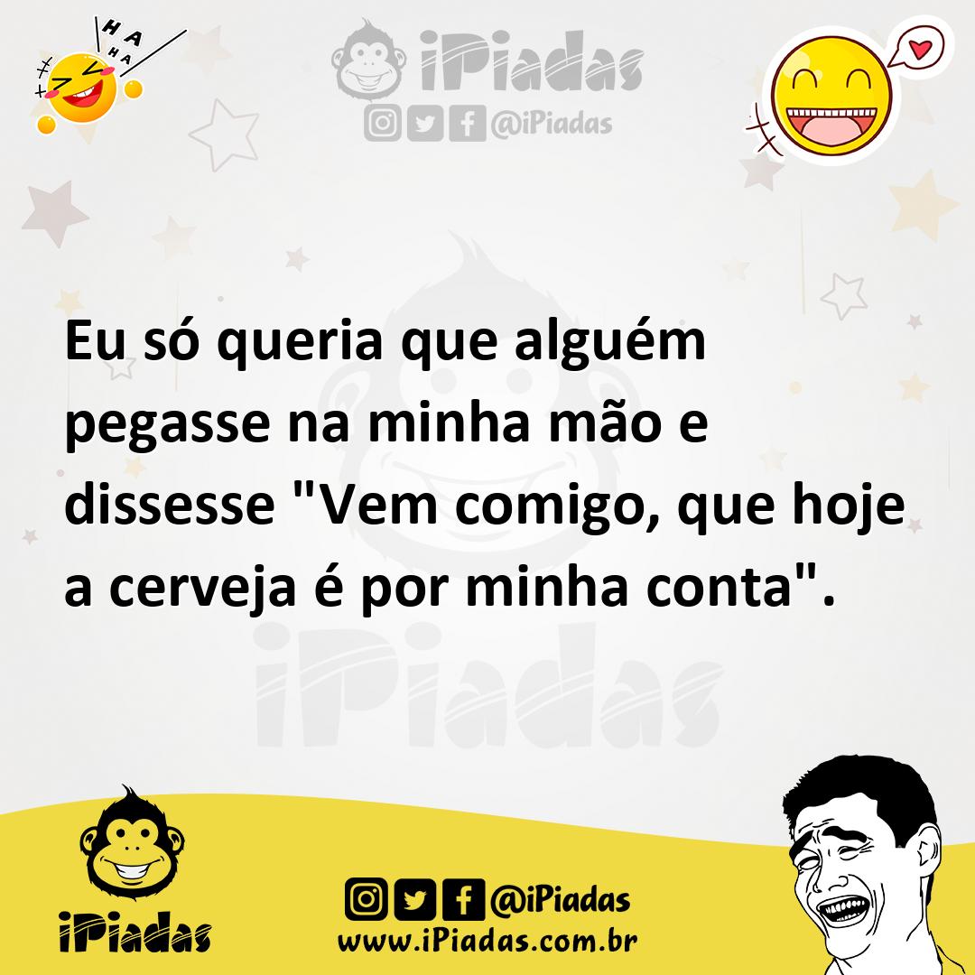 Ilustração de Eu só queria que alguém pegasse na minha mão e dissesse "Vem comigo, q... no iPiadas