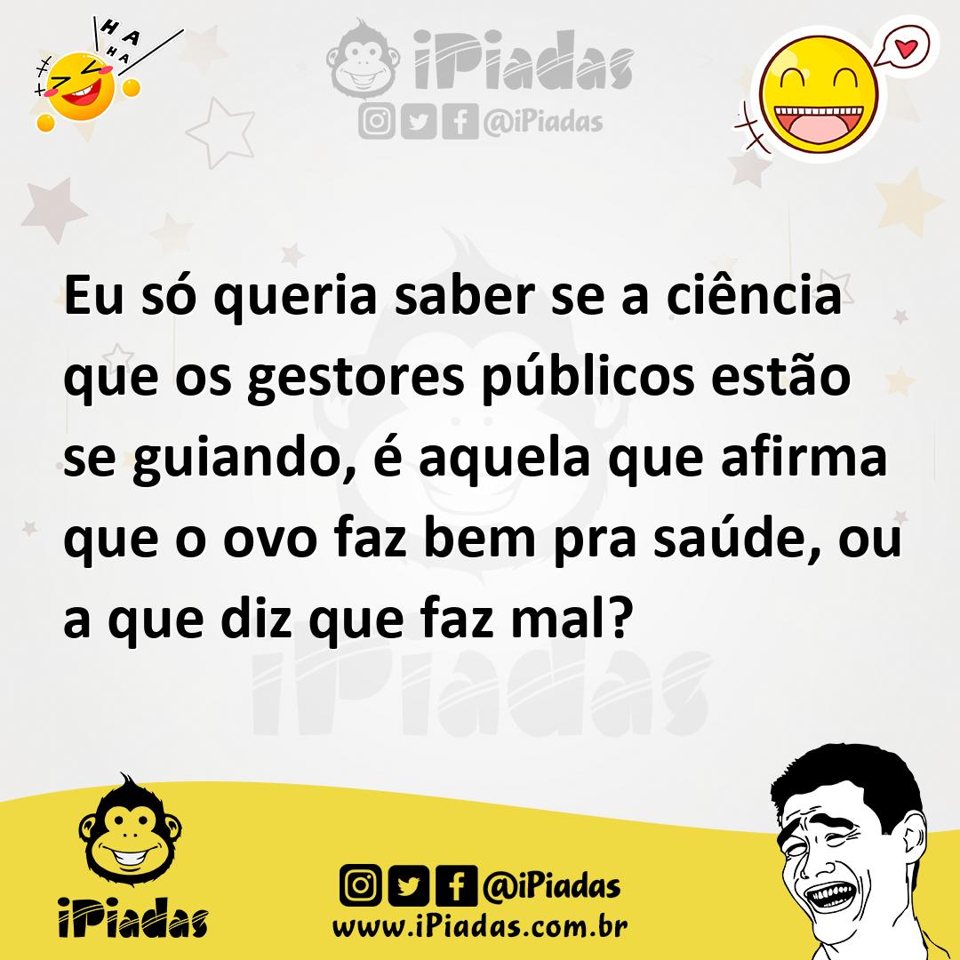Ilustração de Eu só queria saber se a ciência que os gestores públicos estão se guia... no iPiadas