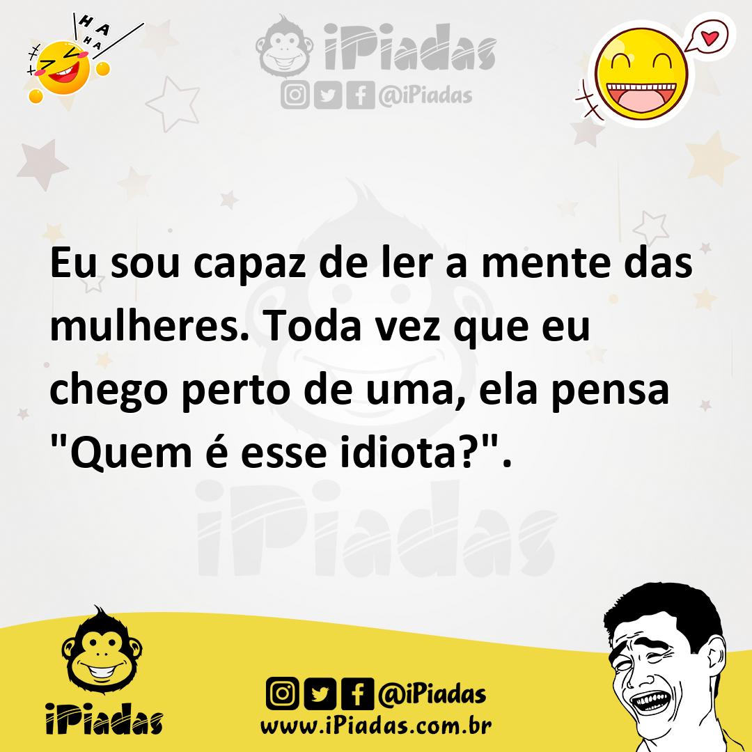 Ilustração de Eu sou capaz de ler a mente das mulheres. Toda vez que eu chego perto... no iPiadas