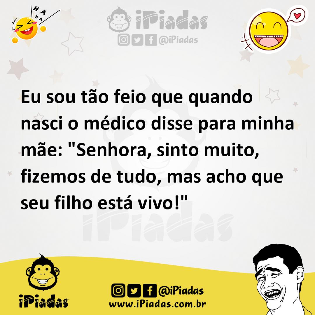 Ilustração de Eu sou tão feio que quando nasci o médico disse para minha mãe: "Senho... no iPiadas