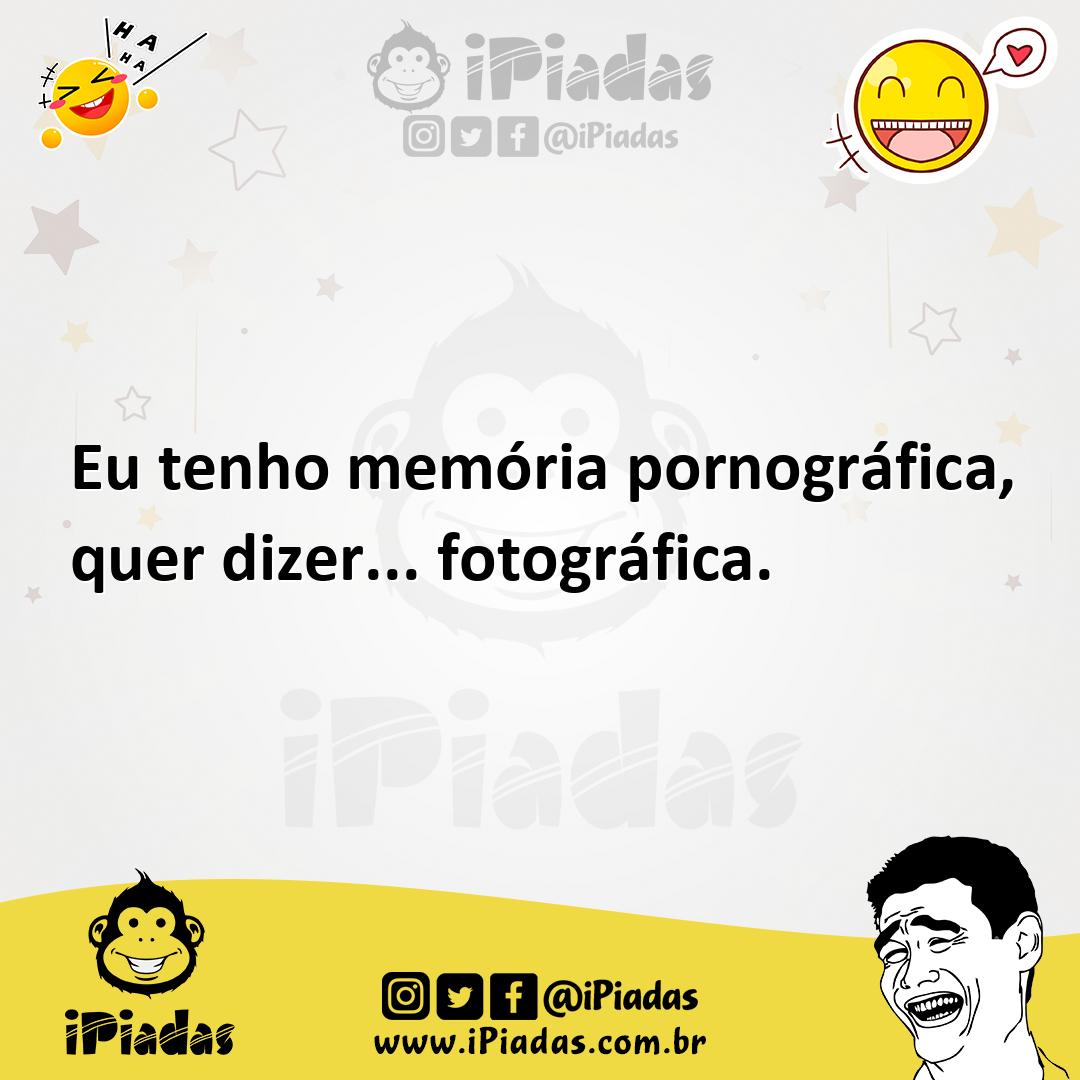 Ilustração de Eu tenho memória pornográfica, quer dizer... fotográfica. no iPiadas