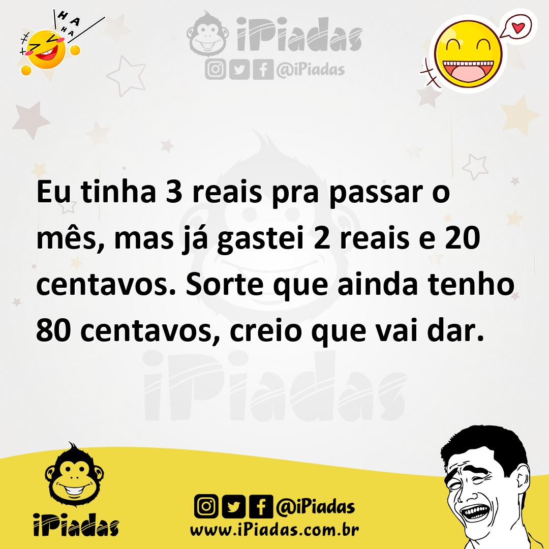 Ilustração de Eu tinha 3 reais pra passar o mês, mas já gastei 2 reais e 20 centavos... no iPiadas