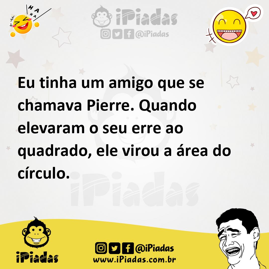 Ilustração de Eu tinha um amigo que se chamava Pierre. Quando elevaram o seu erre ao... no iPiadas