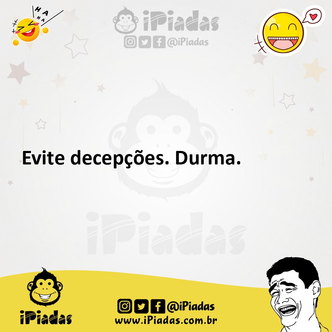 Ilustração de Evite decepções. Durma. no iPiadas
