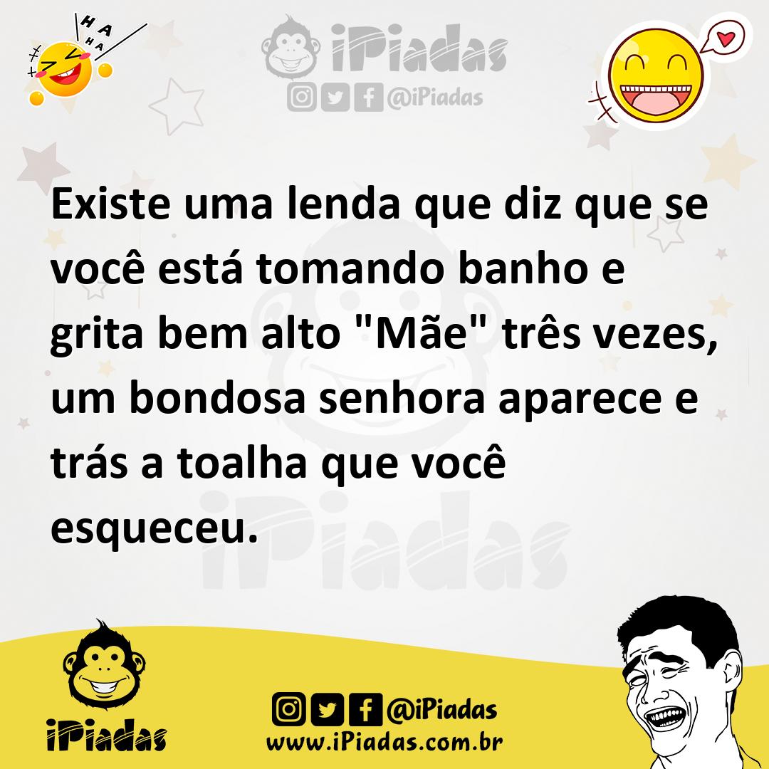 Ilustração de Existe uma lenda que diz que se você está tomando banho e grita bem al... no iPiadas