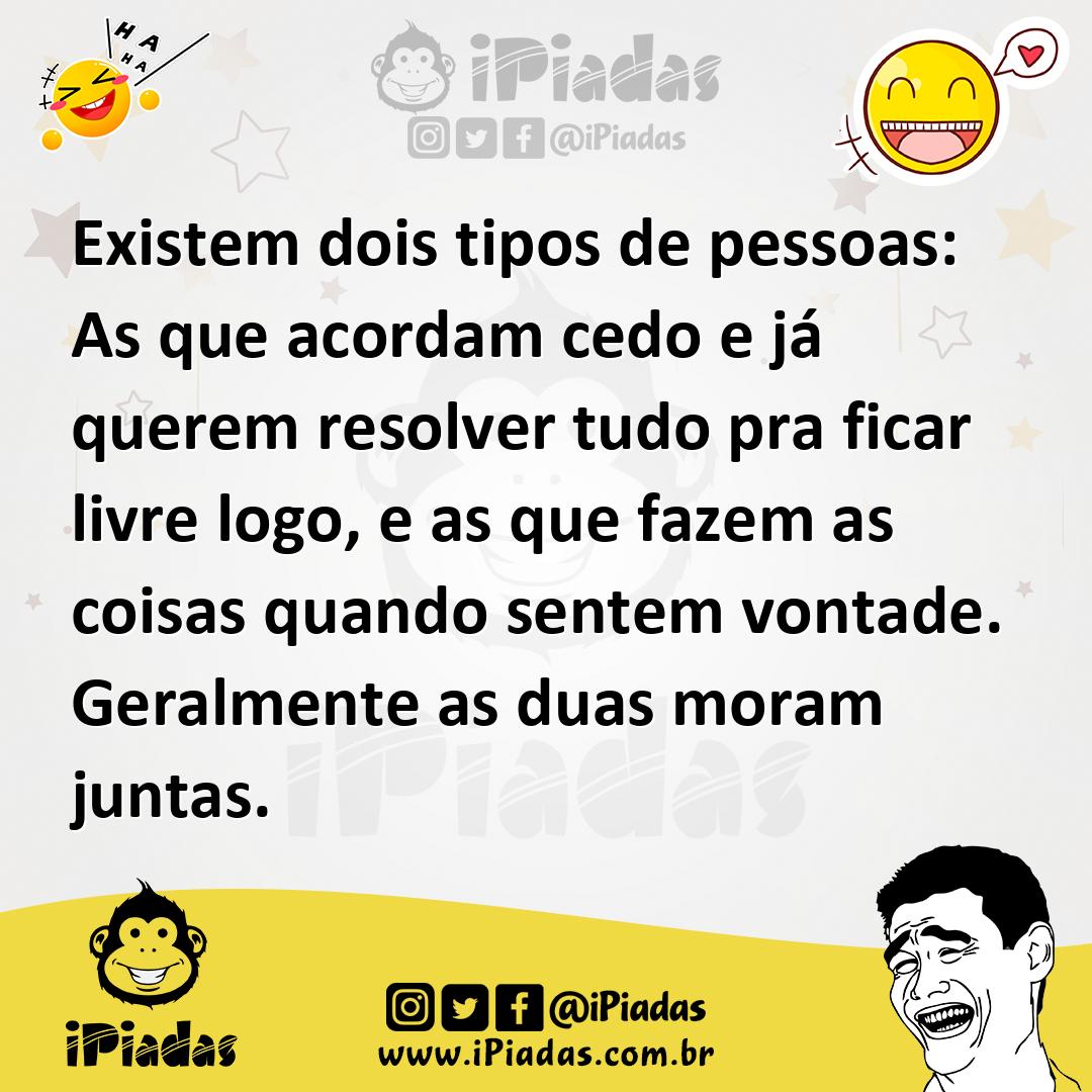 Ilustração de Existem dois tipos de pessoas: As que acordam cedo e já querem resolve... no iPiadas