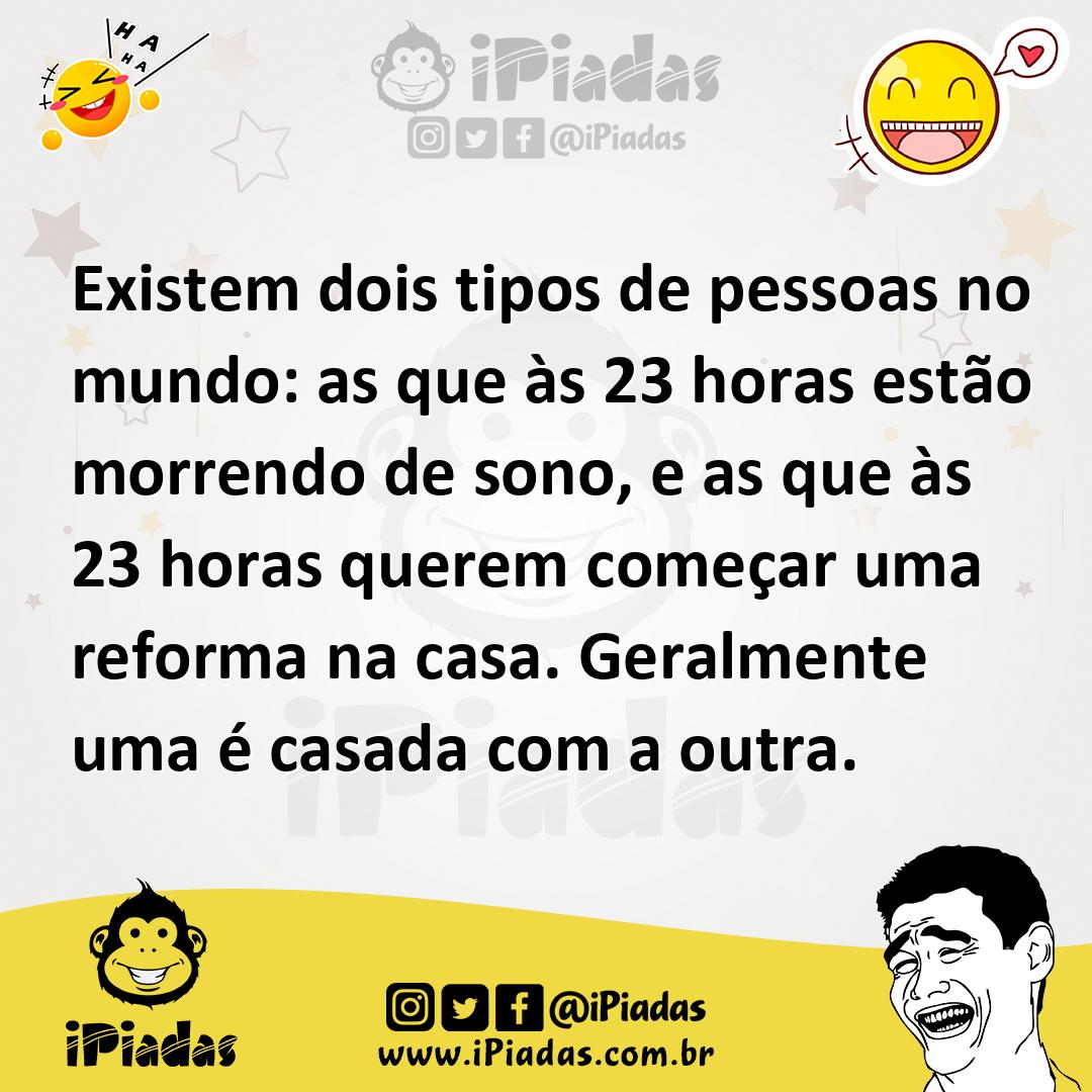 Ilustração de Existem dois tipos de pessoas no mundo: as que às 23 horas estão morre... no iPiadas