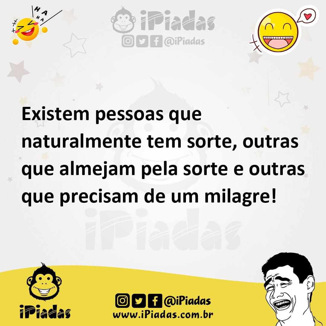 Ilustração de Existem pessoas que naturalmente tem sorte, outras que almejam pela so... no iPiadas