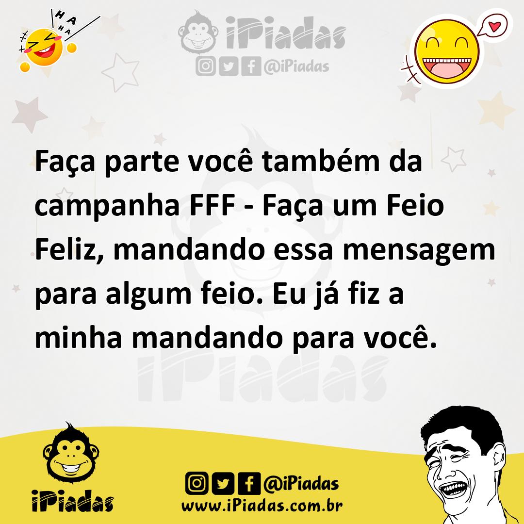 Ilustração de Faça parte você também da campanha FFF - Faça um Feio Feliz, mandando... no iPiadas