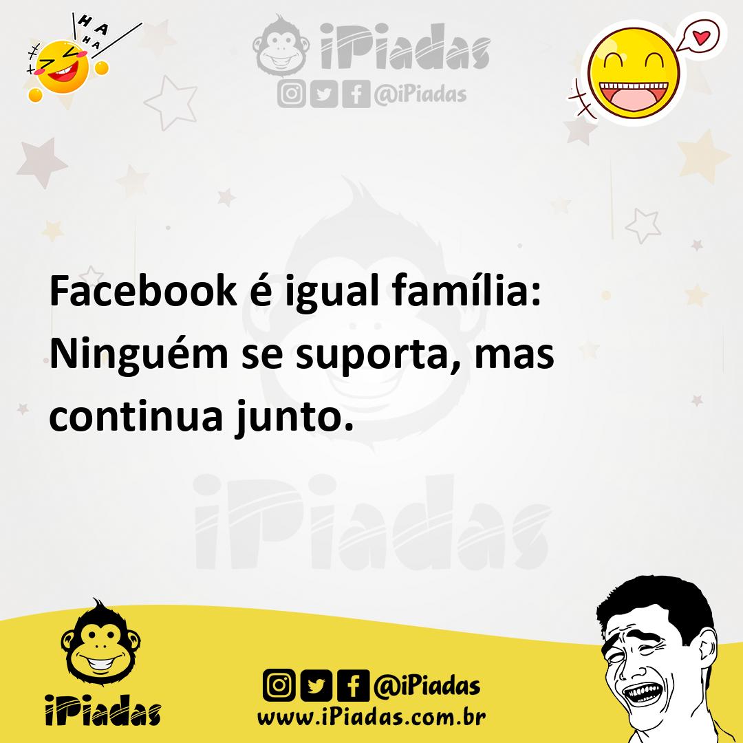 Ilustração de Facebook é igual família: Ninguém se suporta, mas continua junto. no iPiadas