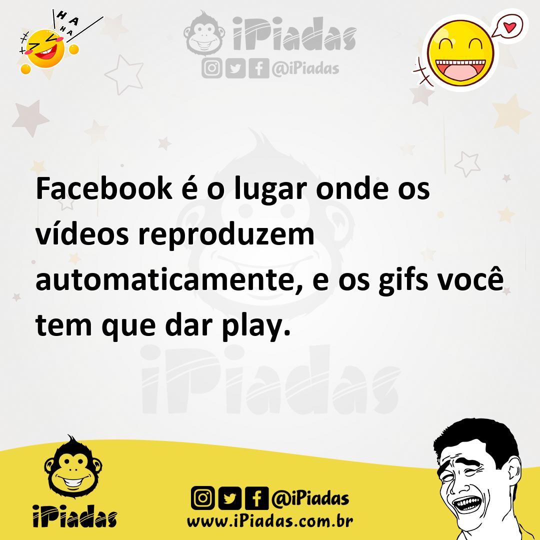 Ilustração de Facebook é o lugar onde os vídeos reproduzem automaticamente, e os gif... no iPiadas