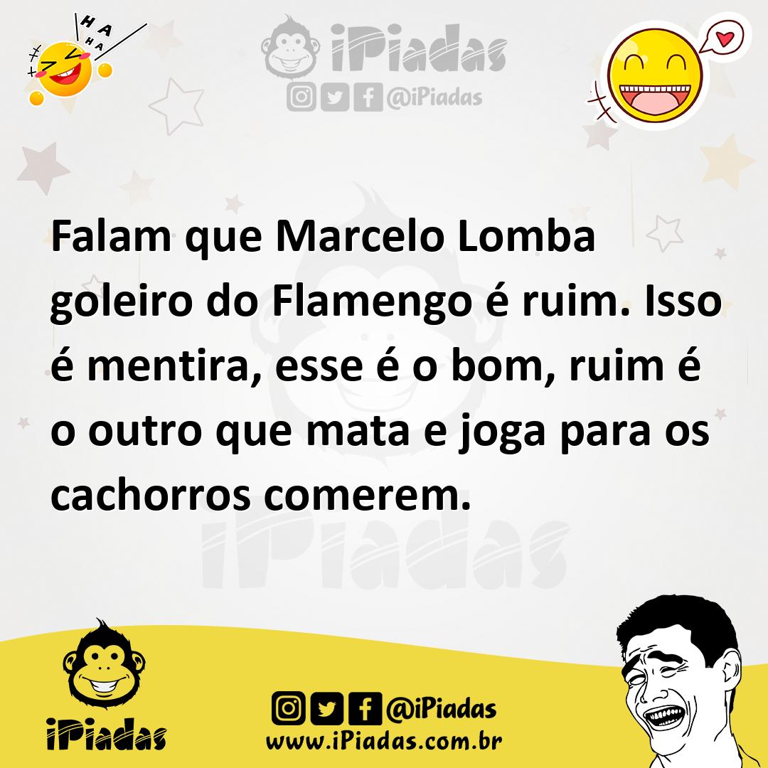 Ilustração de Falam que Marcelo Lomba goleiro do Flamengo é ruim. Isso é mentira, es... no iPiadas