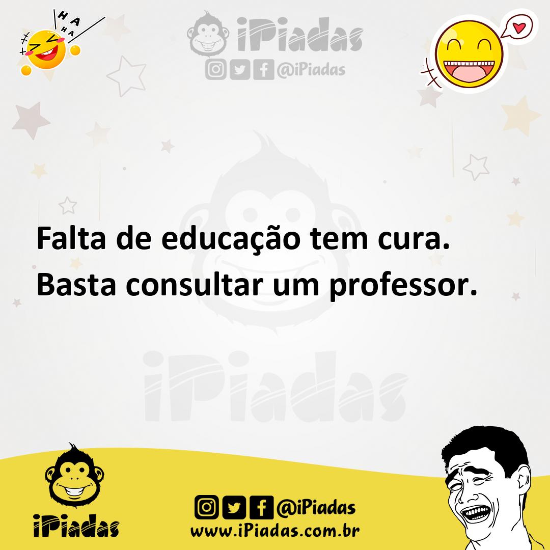 Ilustração de Falta de educação tem cura. Basta consultar um professor. no iPiadas