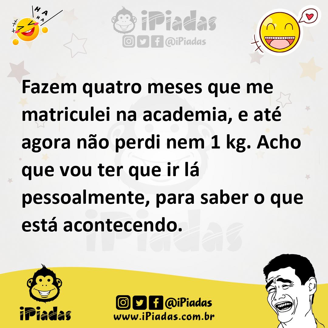 Ilustração de Fazem quatro meses que me matriculei na academia, e até agora não perd... no iPiadas