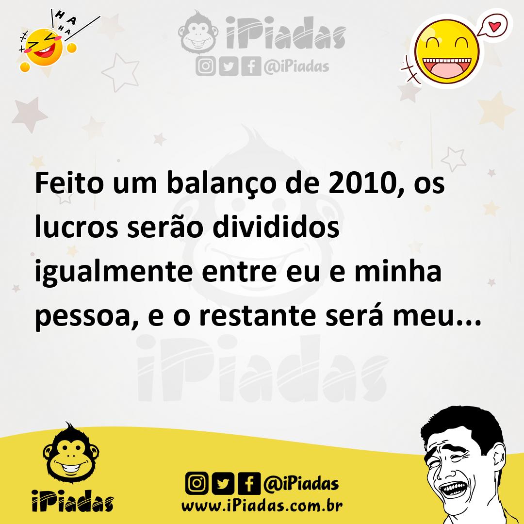 Ilustração de Feito um balanço de 2010, os lucros serão divididos igualmente entre e... no iPiadas