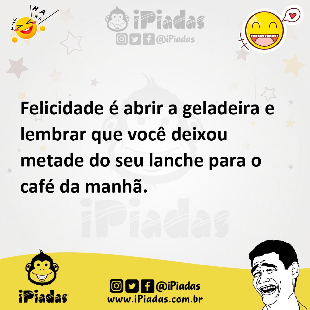 Ilustração de Felicidade é abrir a geladeira e lembrar que você deixou metade do seu... no iPiadas