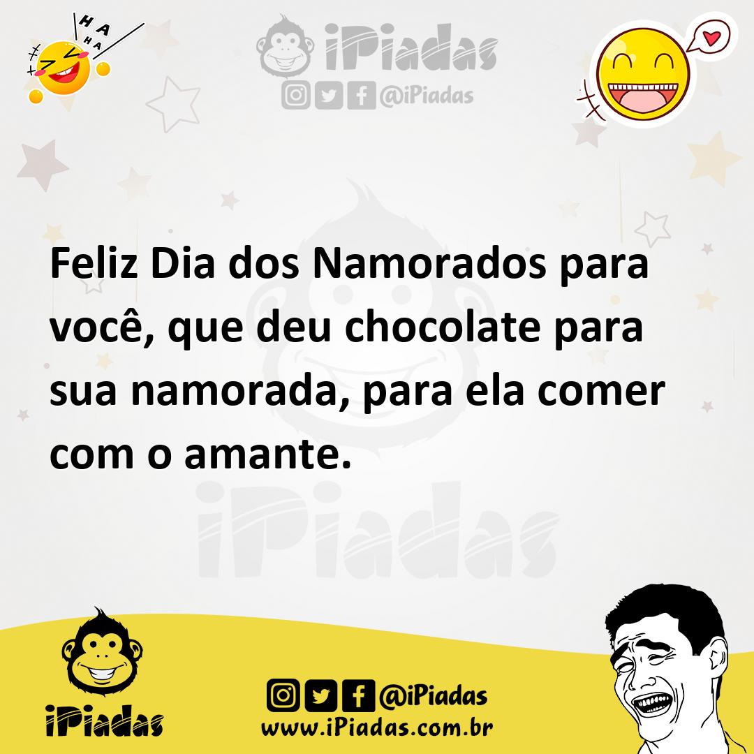 Ilustração de Feliz Dia dos Namorados para você, que deu chocolate para sua namorada... no iPiadas