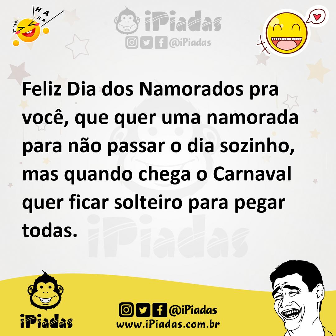 Ilustração de Feliz Dia dos Namorados pra você, que quer uma namorada para não passa... no iPiadas