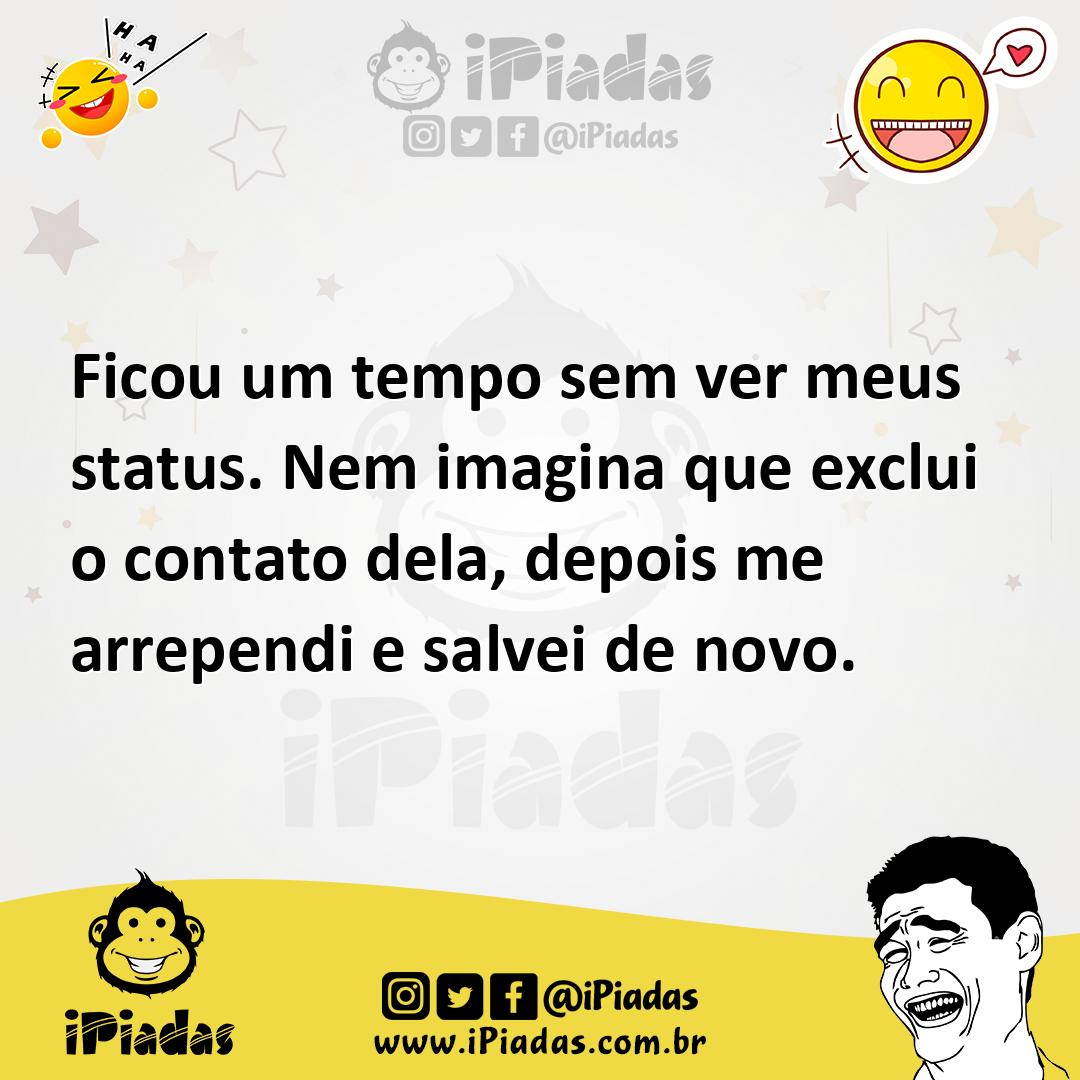 Ilustração de Ficou um tempo sem ver meus status. Nem imagina que exclui o contato d... no iPiadas