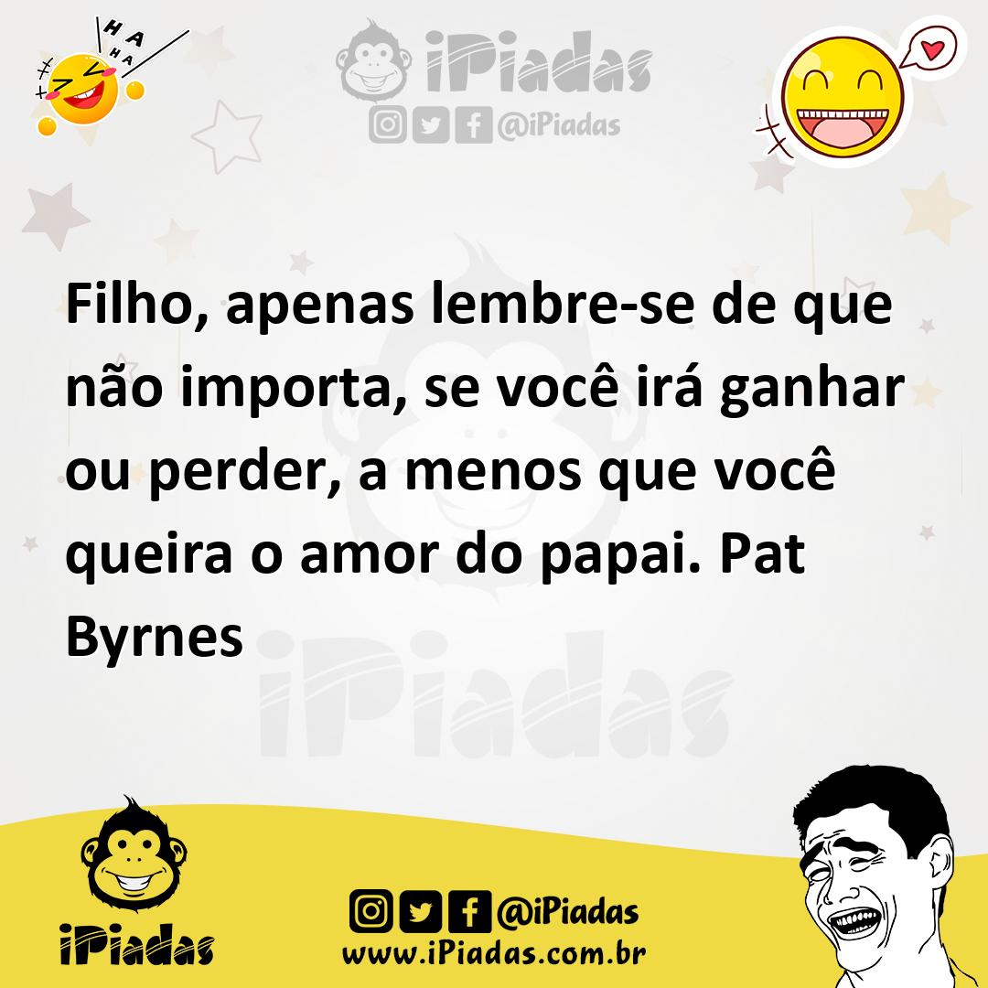 Ilustração de Filho, apenas lembre-se de que não importa, se você irá ganhar ou perd... no iPiadas
