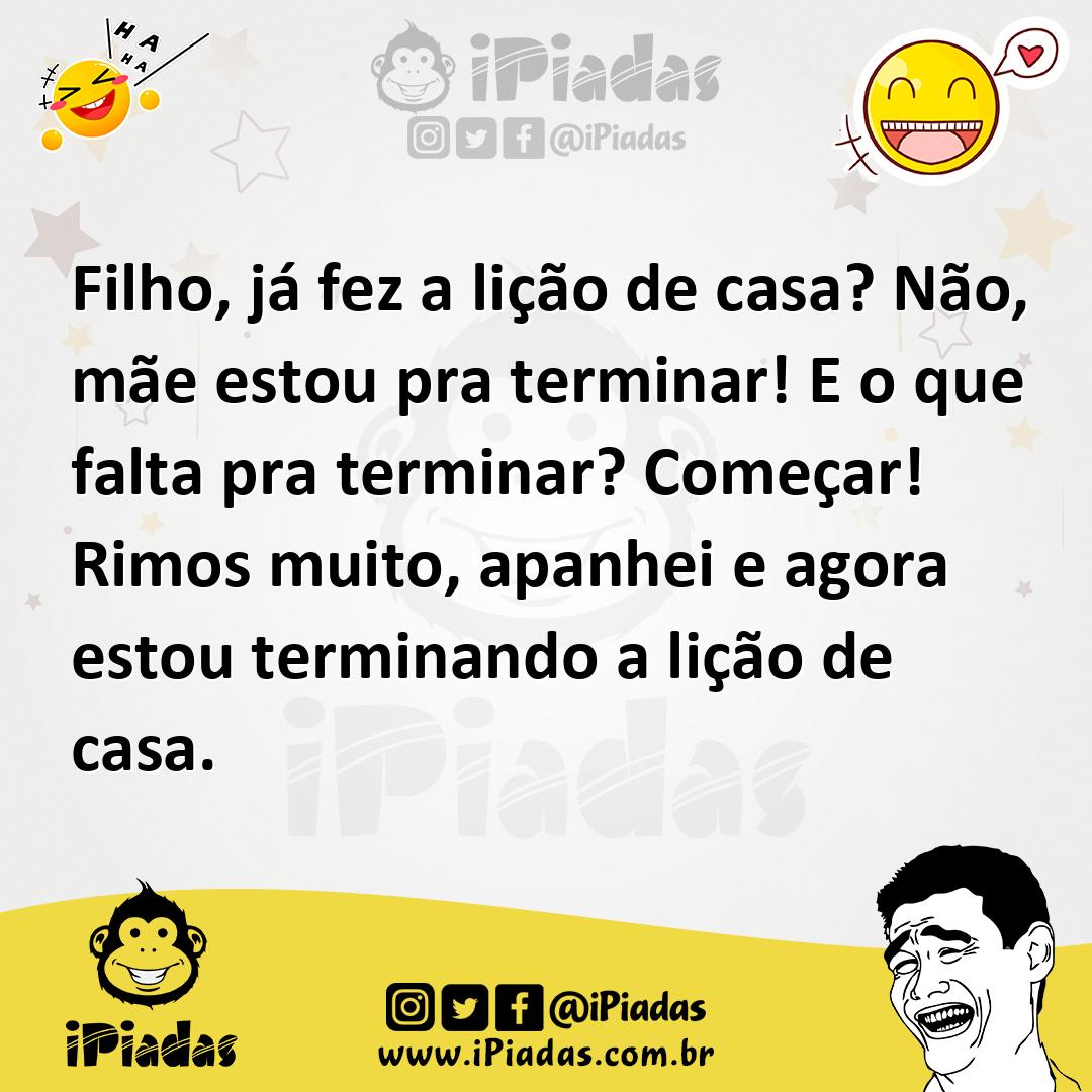 Ilustração de Filho, já fez a lição de casa? Não, mãe estou pra terminar! E o que fa... no iPiadas