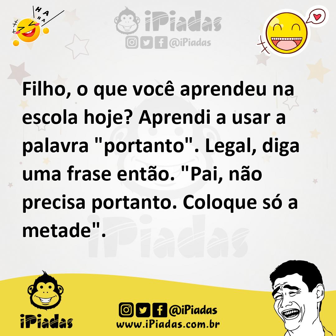 Ilustração de Filho, o que você aprendeu na escola hoje? Aprendi a usar a palavra "p... no iPiadas