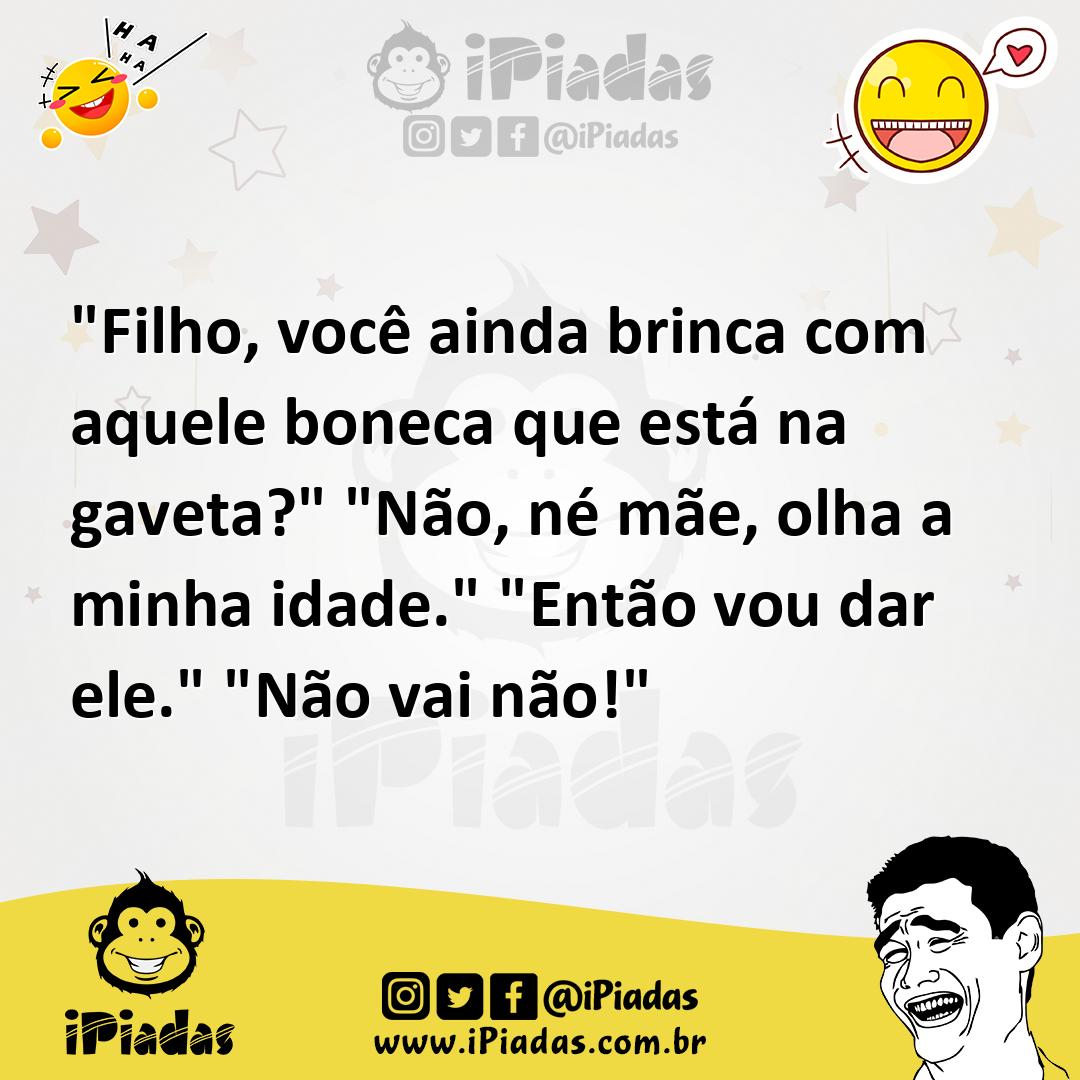 Ilustração de "Filho, você ainda brinca com aquele boneca que está na gaveta?" "Não,... no iPiadas