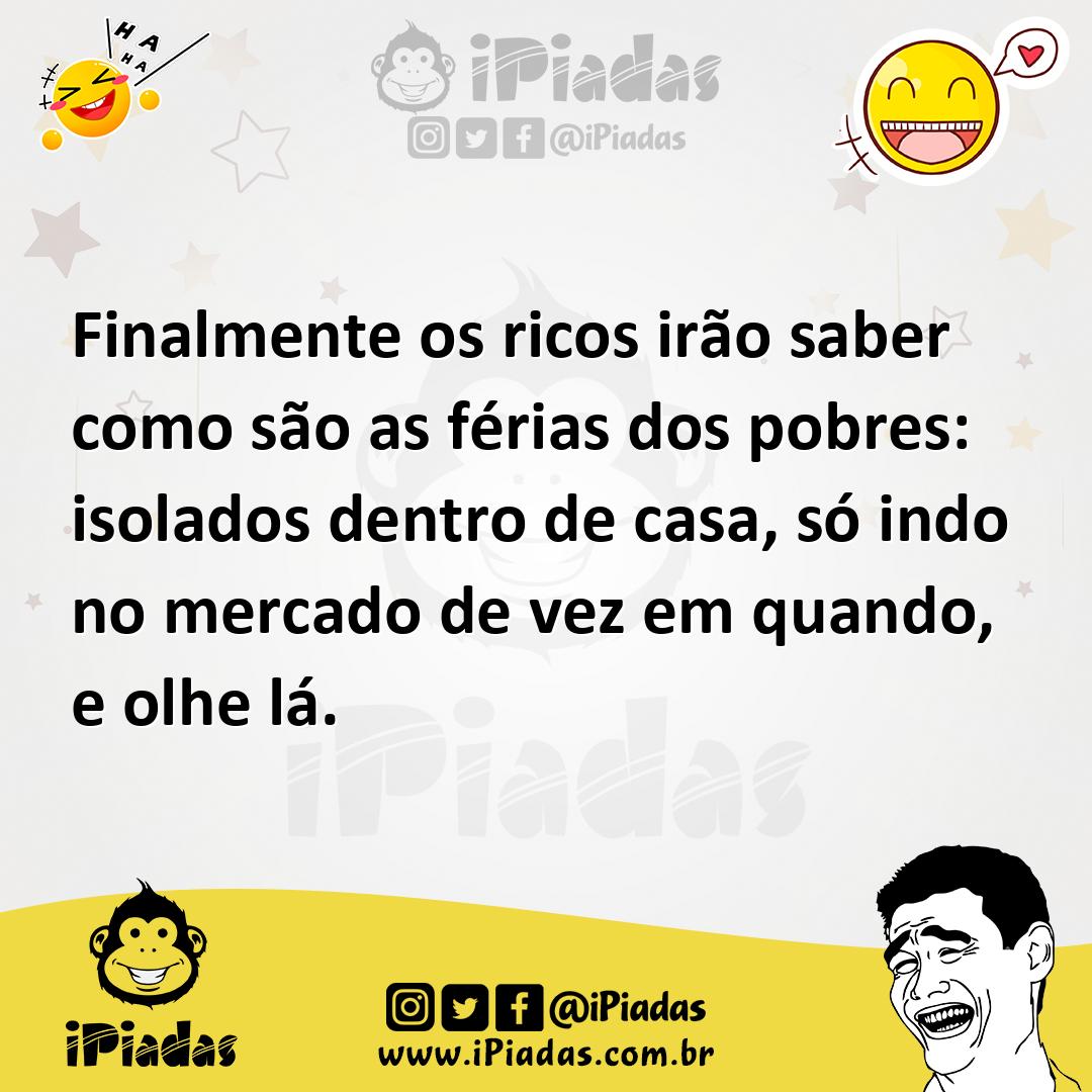 Ilustração de Finalmente os ricos irão saber como são as férias dos pobres: isolados... no iPiadas