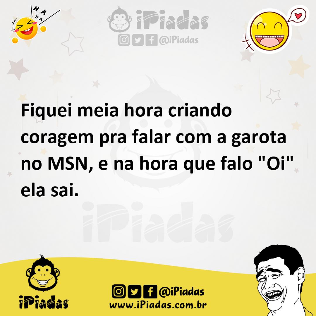 Ilustração de Fiquei meia hora criando coragem pra falar com a garota no MSN, e na h... no iPiadas