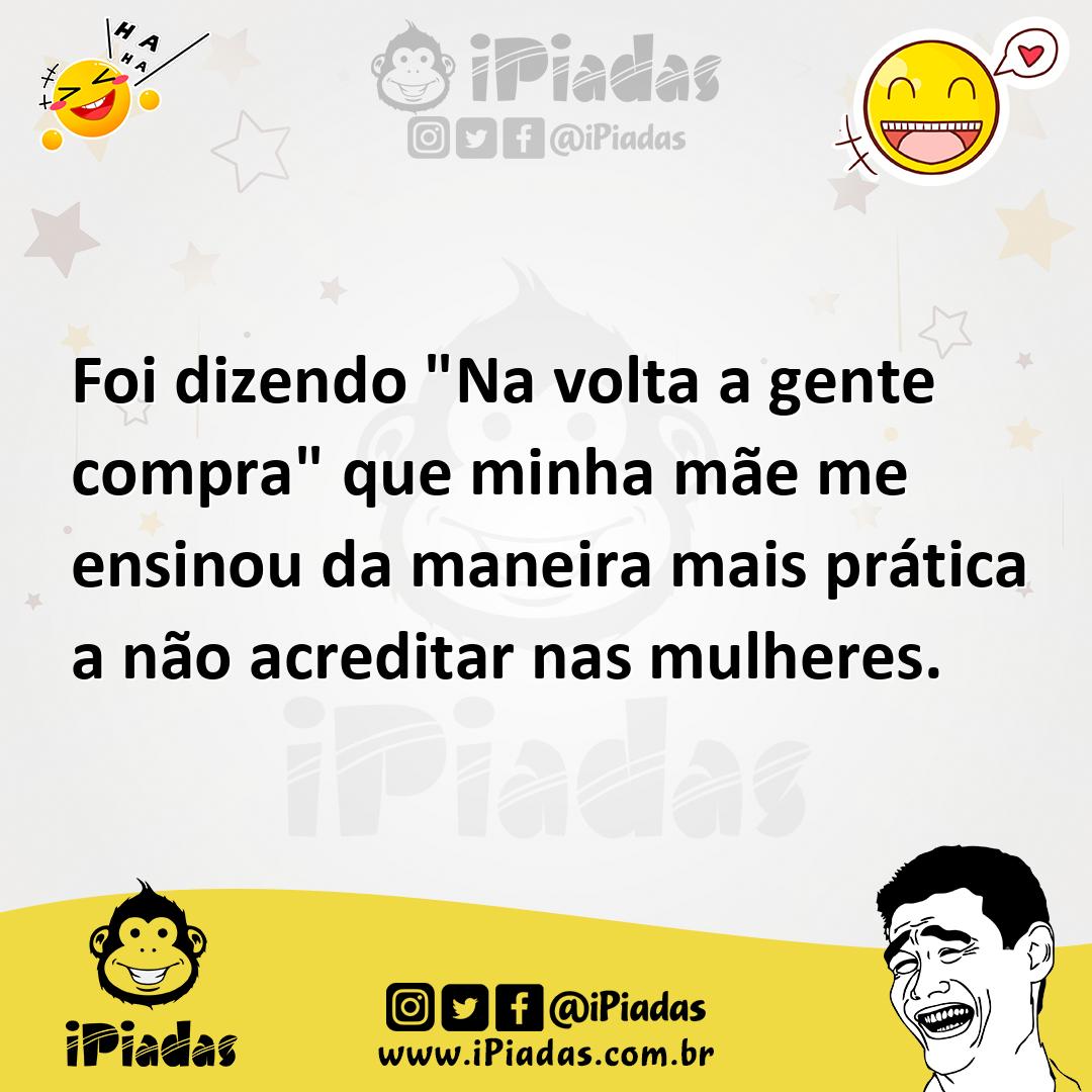 Ilustração de Foi dizendo "Na volta a gente compra" que minha mãe me ensinou da mane... no iPiadas