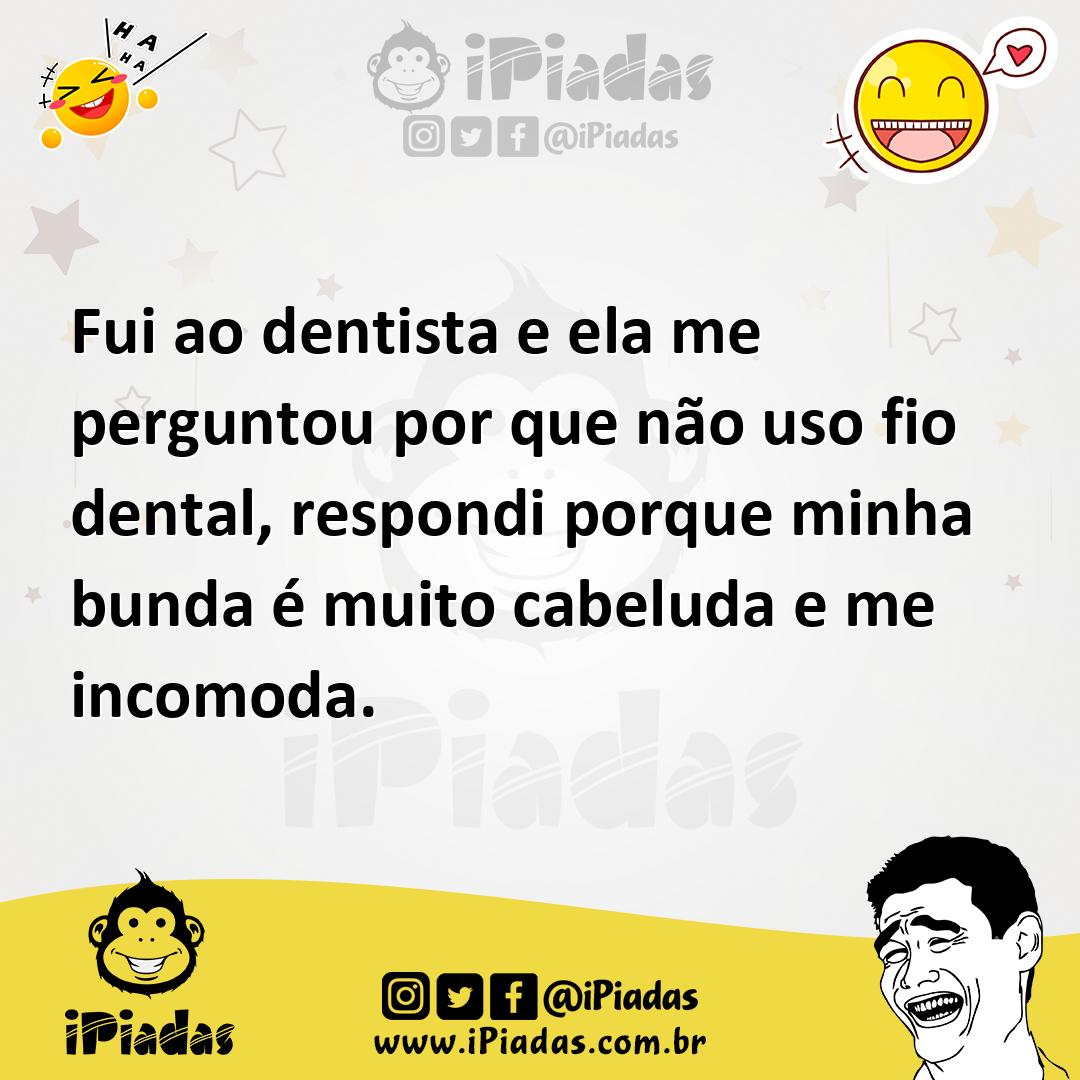Ilustração de Fui ao dentista e ela me perguntou por que não uso fio dental, respond... no iPiadas