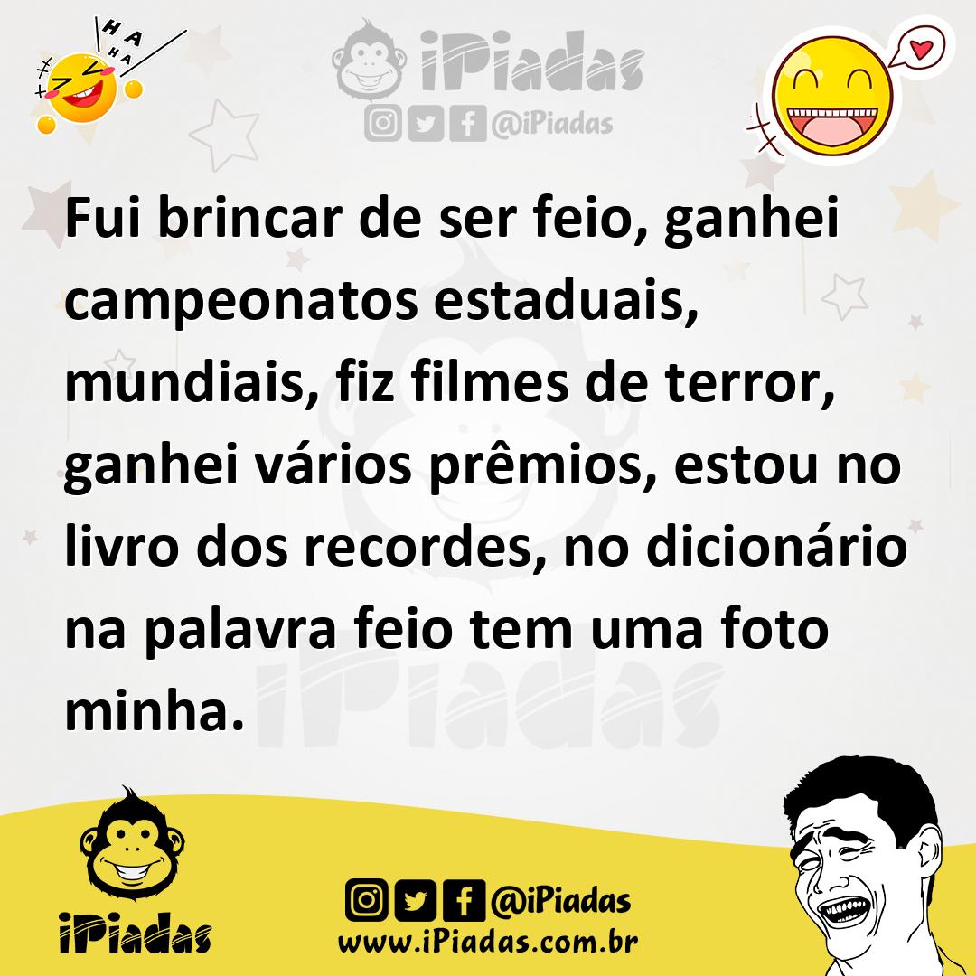 Ilustração de Fui brincar de ser feio, ganhei campeonatos estaduais, mundiais, fiz f... no iPiadas