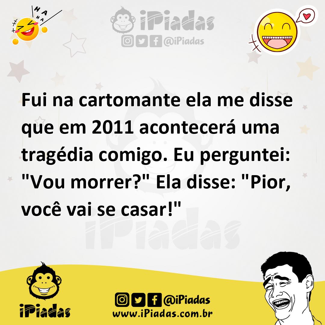 Ilustração de Fui na cartomante ela me disse que em 2011 acontecerá uma tragédia com... no iPiadas