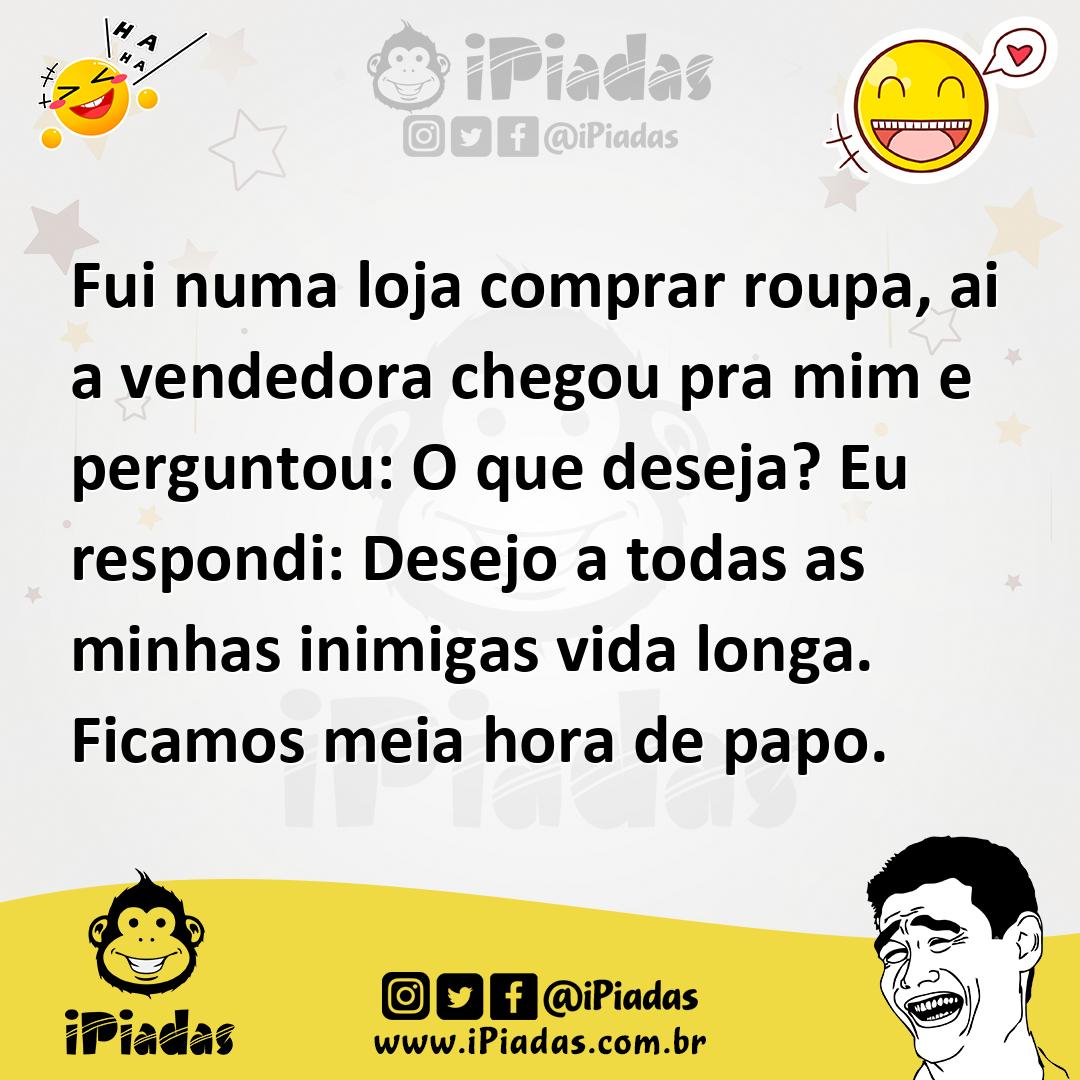 Ilustração de Fui numa loja comprar roupa, ai a vendedora chegou pra mim e perguntou... no iPiadas