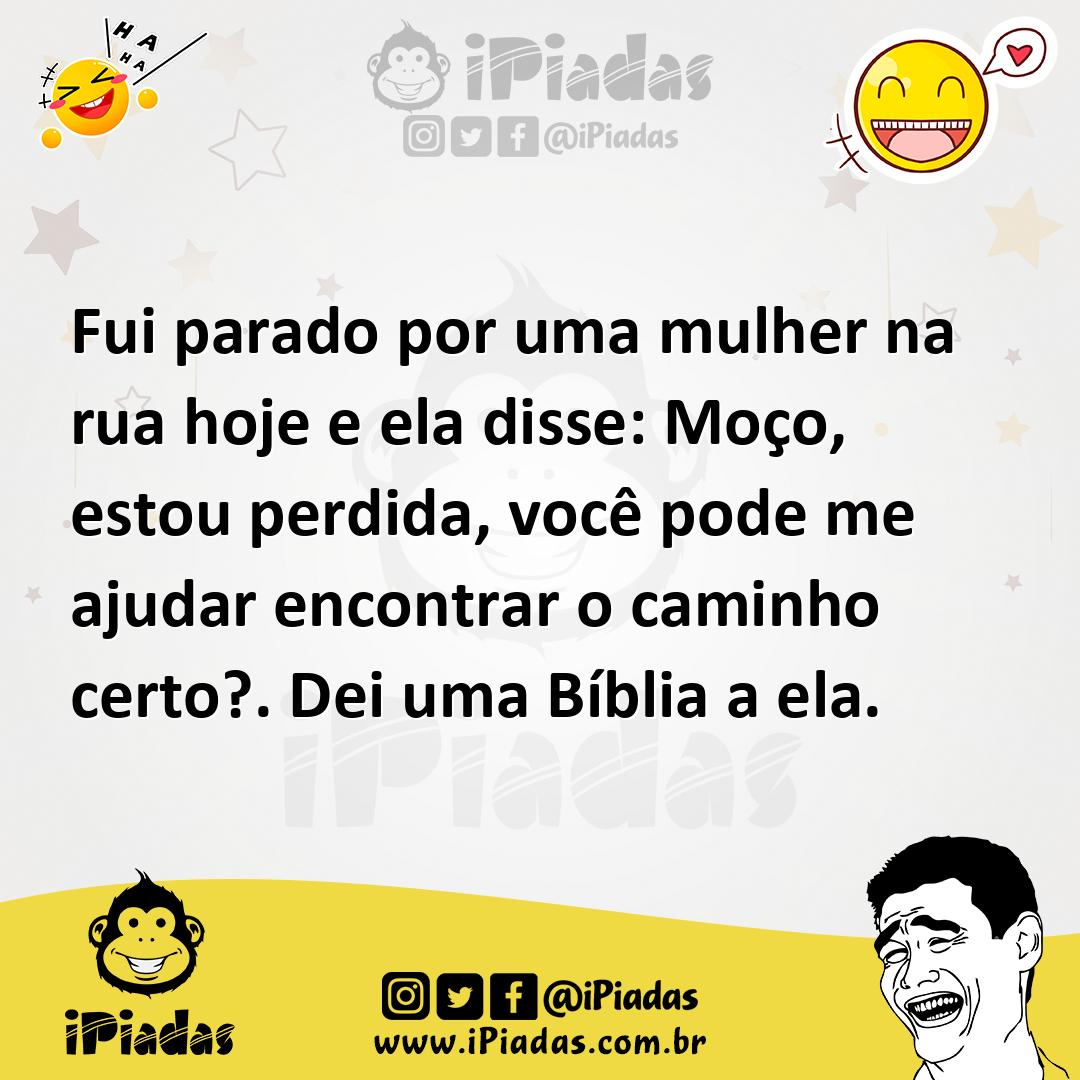 Ilustração de Fui parado por uma mulher na rua hoje e ela disse: Moço, estou perdida... no iPiadas