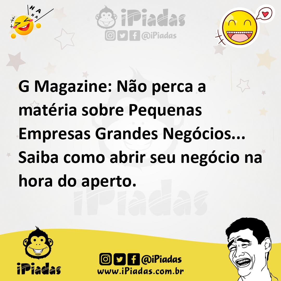Ilustração de G Magazine: Não perca a matéria sobre Pequenas Empresas Grandes Negóci... no iPiadas