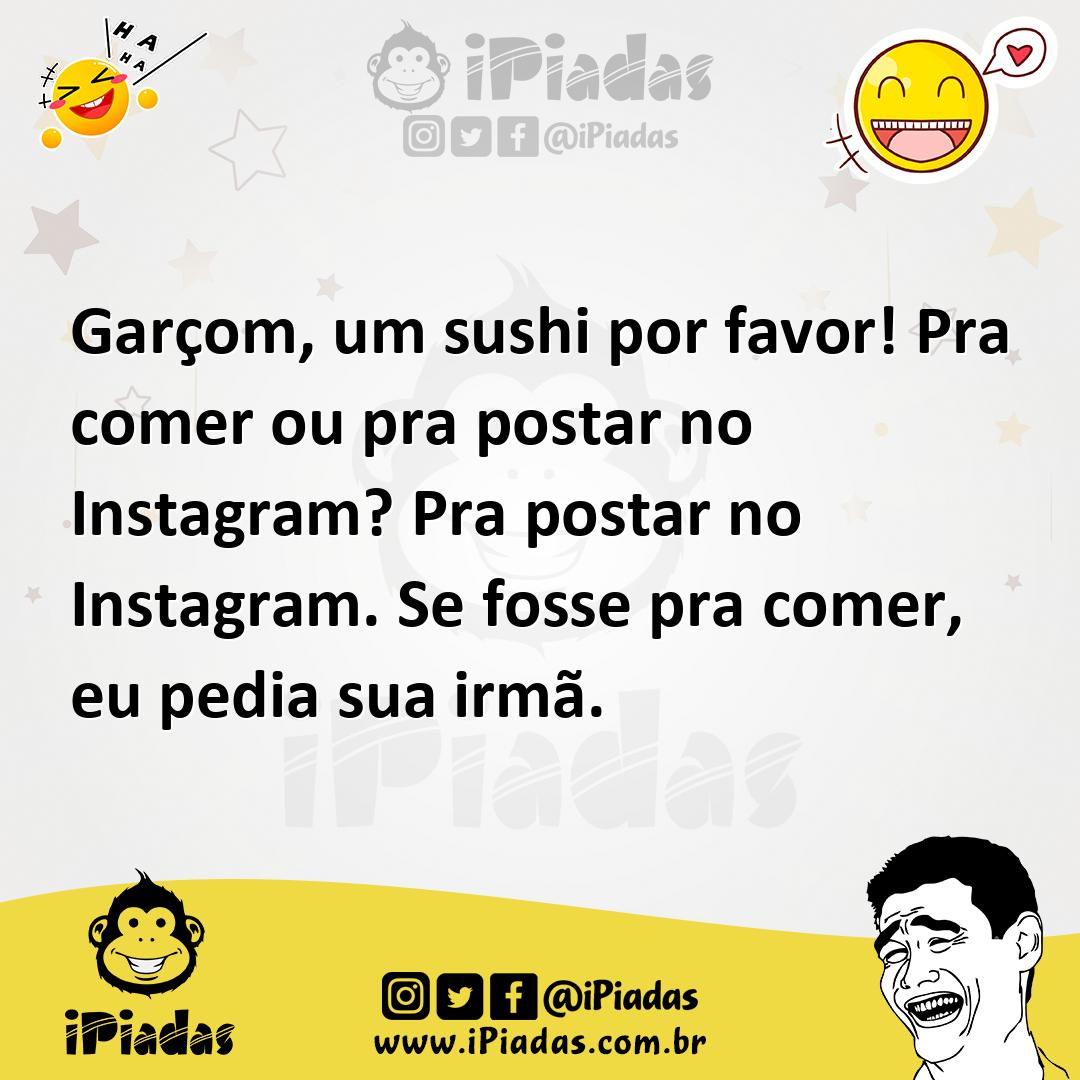 Ilustração de Garçom, um sushi por favor! Pra comer ou pra postar no Instagram? Pra... no iPiadas