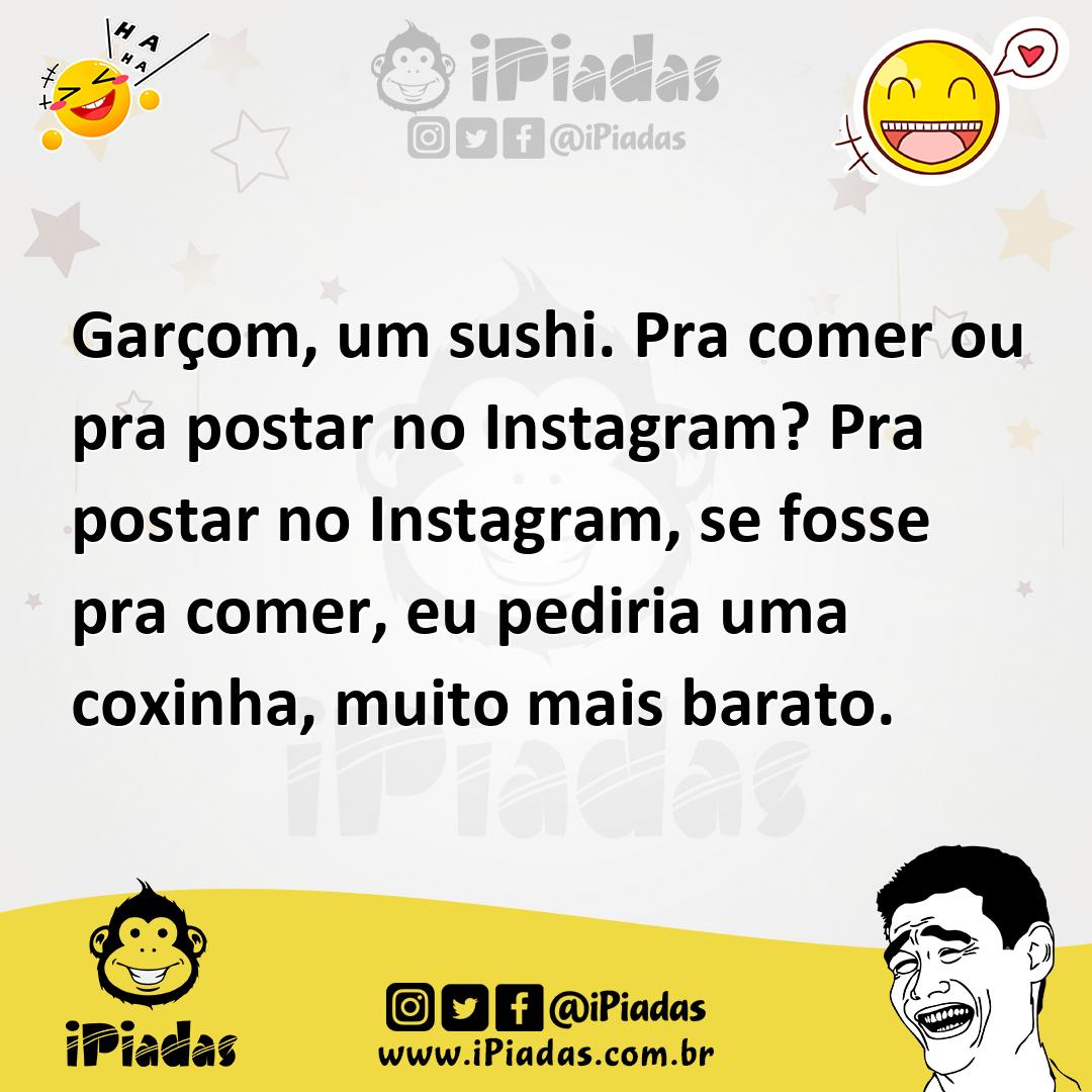 Ilustração de Garçom, um sushi. Pra comer ou pra postar no Instagram? Pra postar no... no iPiadas