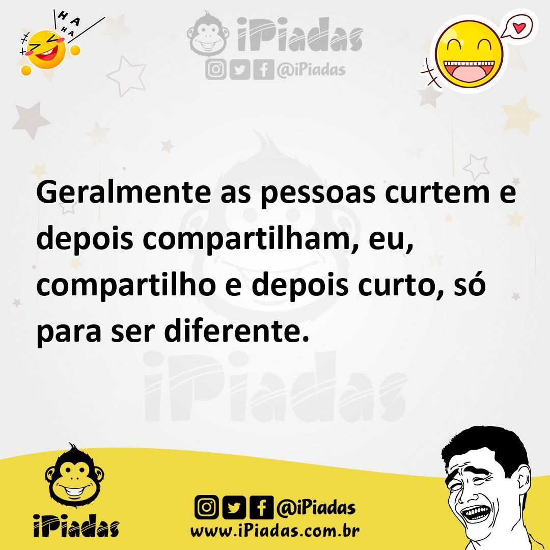 Ilustração de Geralmente as pessoas curtem e depois compartilham, eu, compartilho e... no iPiadas