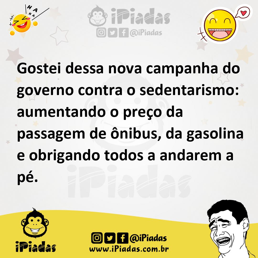 Ilustração de Gostei dessa nova campanha do governo contra o sedentarismo: aumentand... no iPiadas