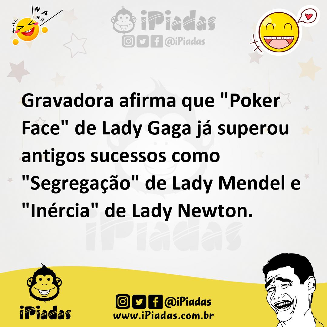 Ilustração de Gravadora afirma que "Poker Face" de Lady Gaga já superou antigos suce... no iPiadas