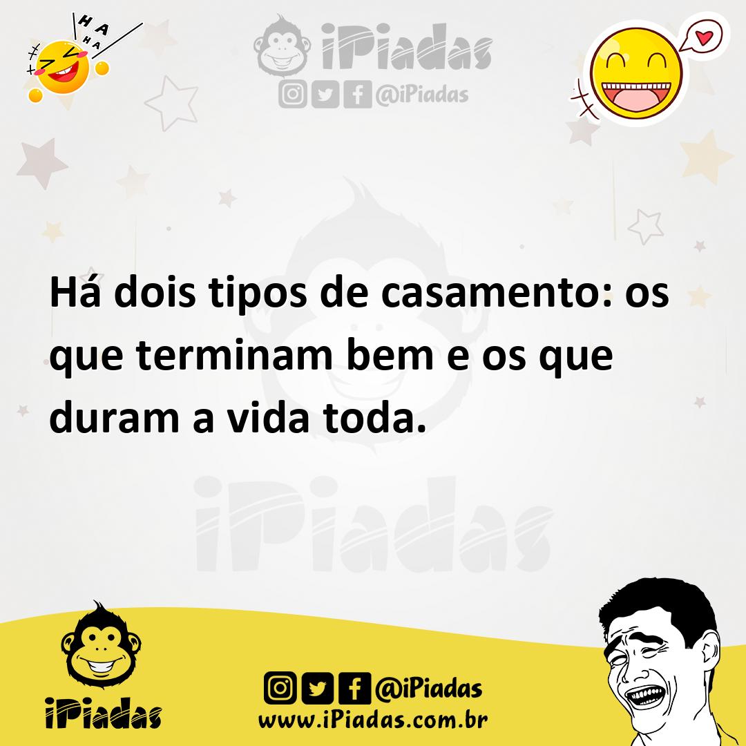 Ilustração de Há dois tipos de casamento: os que terminam bem e os que duram a vida... no iPiadas