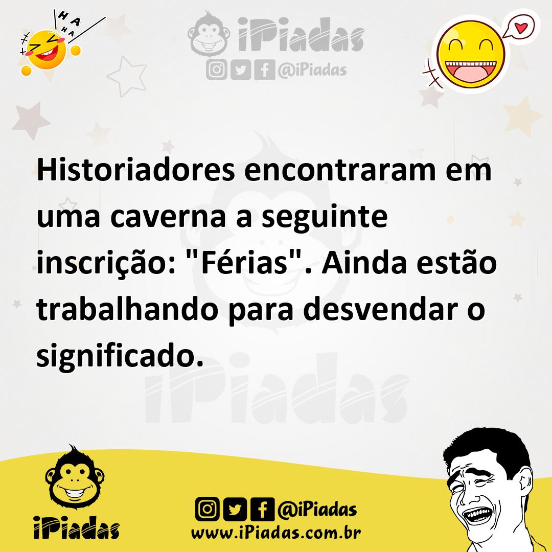 Ilustração de Historiadores encontraram em uma caverna a seguinte inscrição: "Férias... no iPiadas