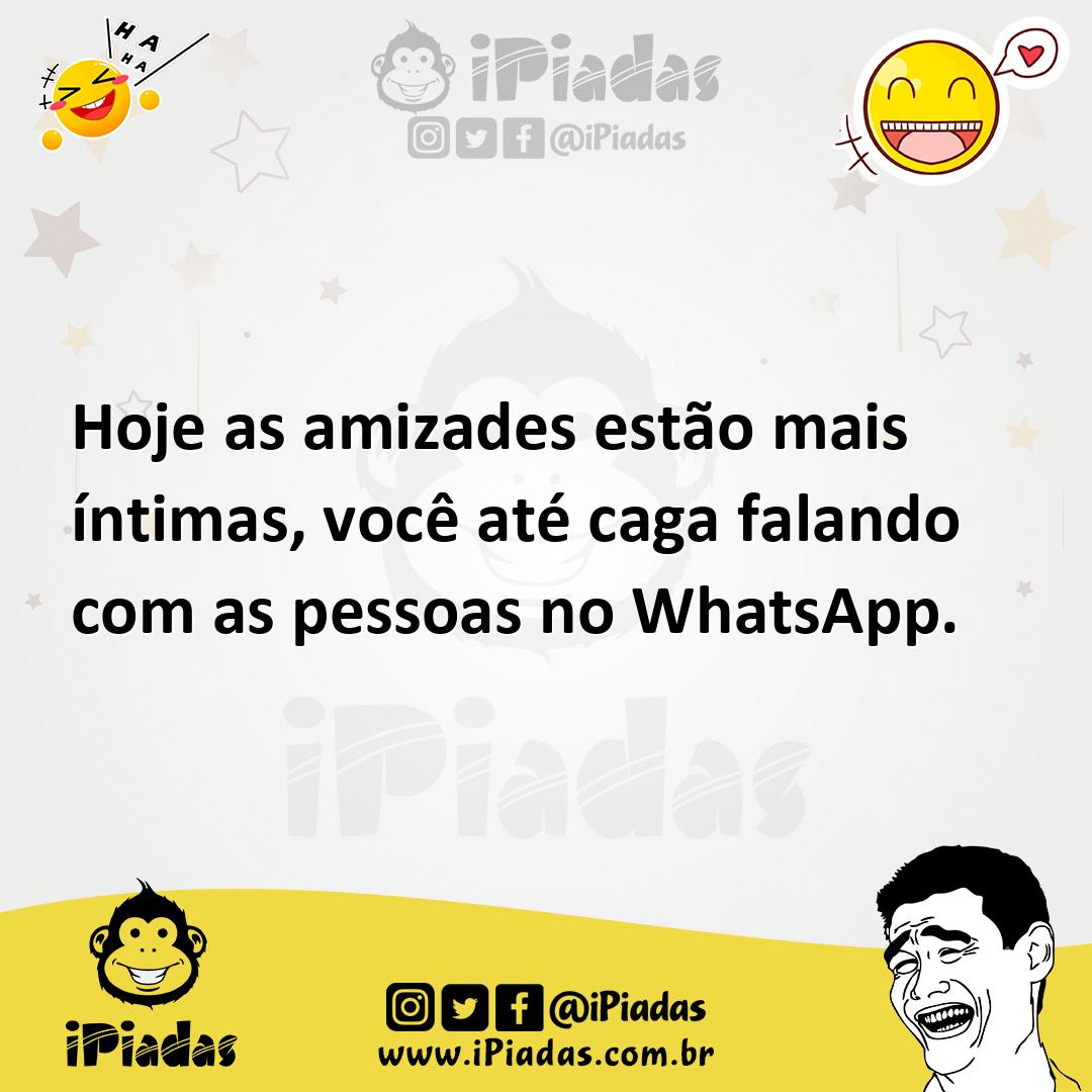 Ilustração de Hoje as amizades estão mais íntimas, você até caga falando com as pess... no iPiadas