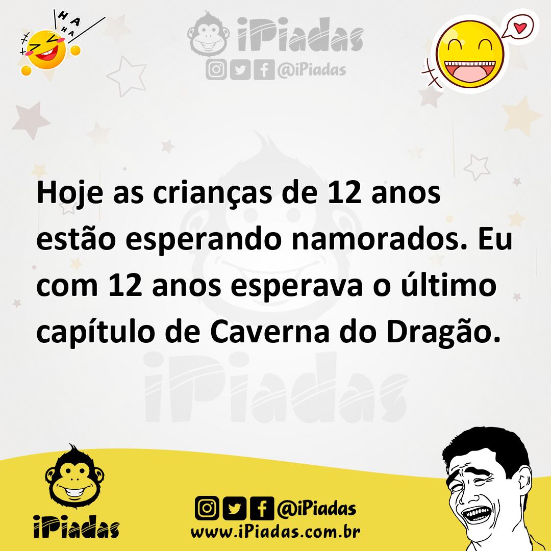 Ilustração de Hoje as crianças de 12 anos estão esperando namorados. Eu com 12 anos... no iPiadas
